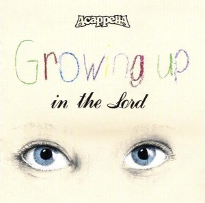 Acappella/Growing Up In The Lord