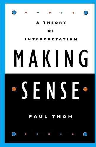 Paul Thom Making Sense A Theory Of Interpretation 