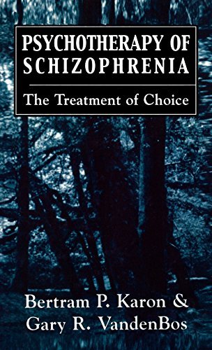 Bertram P. Karon Psychotherapy Of Schizophrenia The Treatment Of Choice 