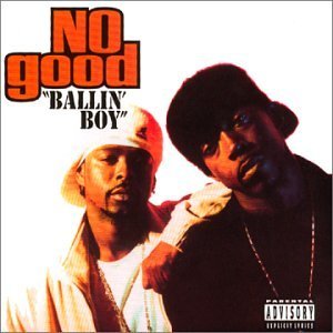 No Good/Ballin' Boy@Explicit Version@Ballin' Boy