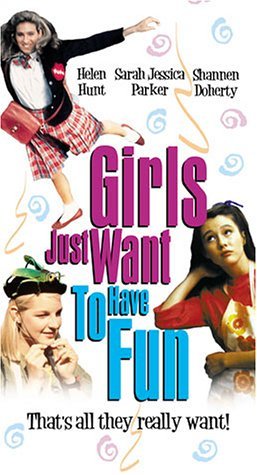 Girls Just Want To Have Fun/Hunt/Parker/Doherty@Clr@Pg/Coll. Ed