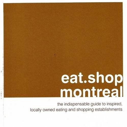 Jan Faust Eat.Shop Montreal The Indispensable Guide To Inspired Locally Owne 