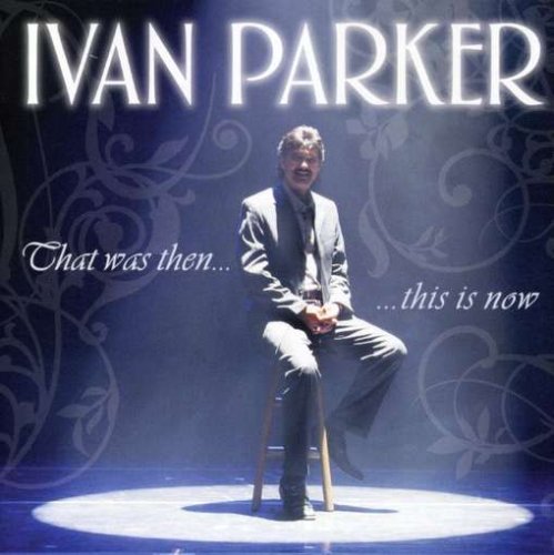 Ivan Parker/That Was Then-This Is Now