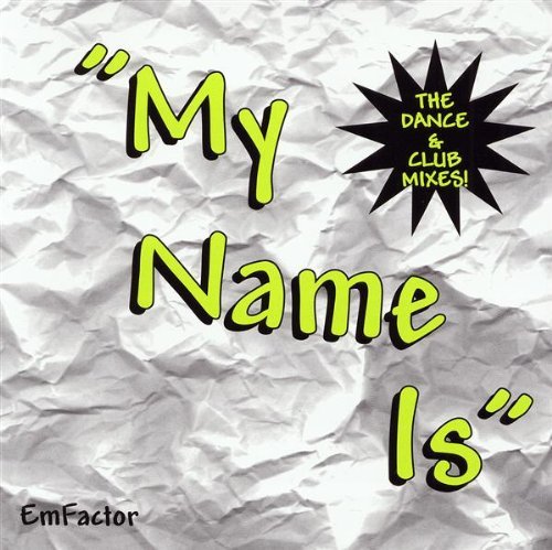 Em Factor/My Name Is