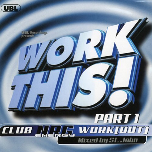 Work This! Club Nrg Work (Out)/Vol. 1-Work This! Club Nrg Wor@Mixed By St. John@Work This! Club Nrg Work (Out)