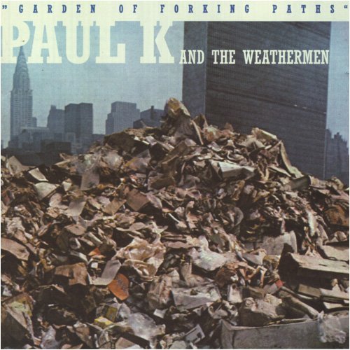 Paul K. & The Weathermen/Garden Of Forking Paths