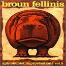 Broun Fellinis Vol. 9 Aphrokubist 