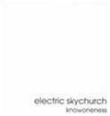 Electric Skychurch Knowoneness 