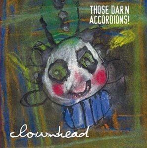 Those Darn Accordions/Clownhead