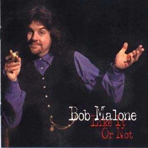 Bob Malone/Like It Or Not