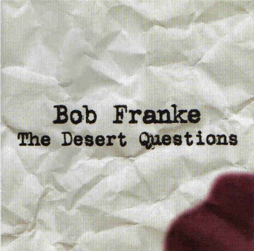 Bob Franke/Desert Questions