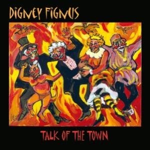 Digney Fignus/Talk Of The Town