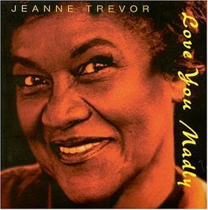 Jeanne Trevor/Love You Madly