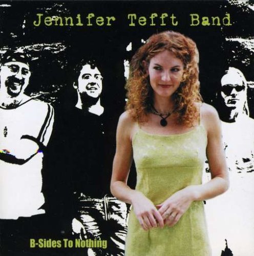 Jennifer Tefft Band/B-Sides To Nothing