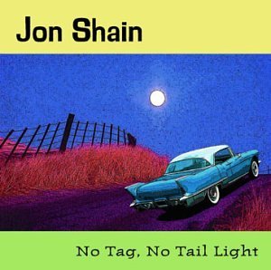 Jon Shain/No Tag, No Tail Light
