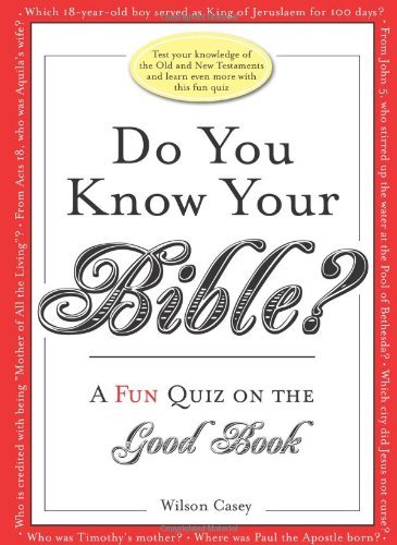 Wilson Casey Do You Know Your Bible? A Fun Quiz On The Good Book 