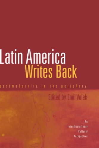Emil Volek Latin America Writes Back Postmodernity In The Periphery 