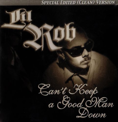 Lil Rob/Can'T Keep A Good Man Down