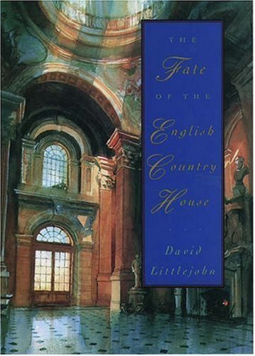 David Littlejohn/The Fate of the English Country House