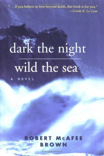 Robert McAfee Brown/Dark the Night Wild the Sea