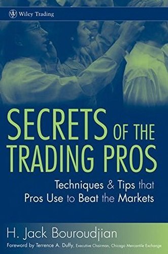H. Jack Bouroudjian Secrets Of The Trading Pros Techniques & Tips That Pros Use To Beat The Marke 