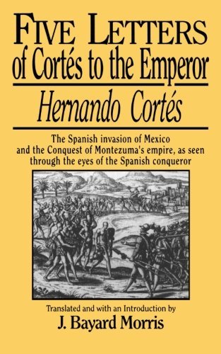 Hernando Cortes/Hernando Cort?s@ Five Letters, 1519-1526