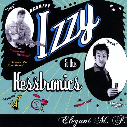 Izzy & The Kesstronics Elegant M.F. 