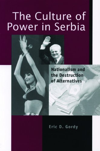 Eric D. Gordy/The Culture of Power in Serbia@ Nationalism and the Destruction of Alternatives