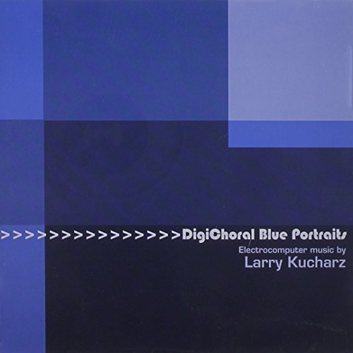 Larry Kucharz/Digichoral Blue Portraits