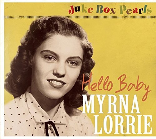 Myrna Lorrie/Hello Baby (Juke Box Pearls)