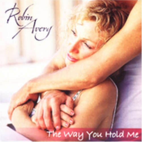 Robin Avery/Way You Hold Me