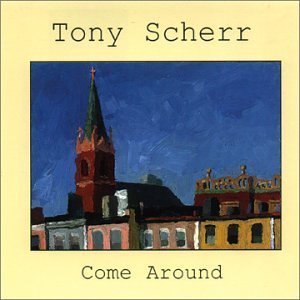 Tony Scherr/Come Around
