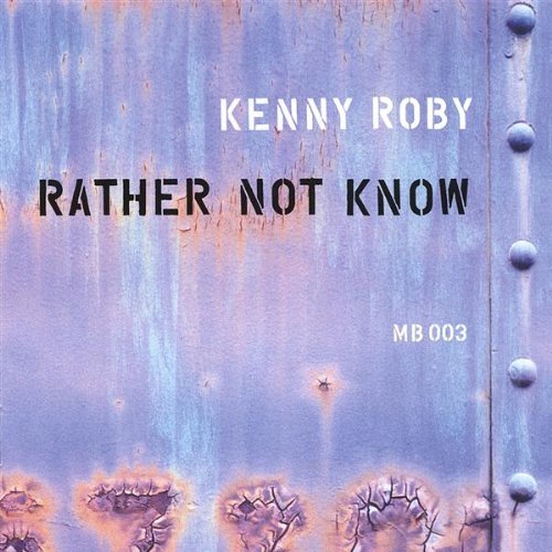 Kenny Roby/Rather Not Know