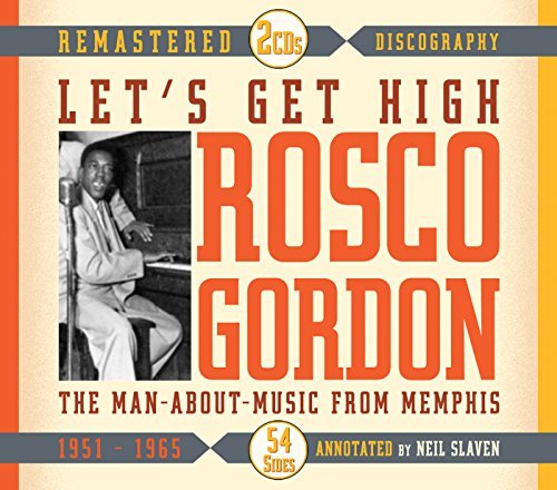 Rosco Gordon/Let's Get High The Main About