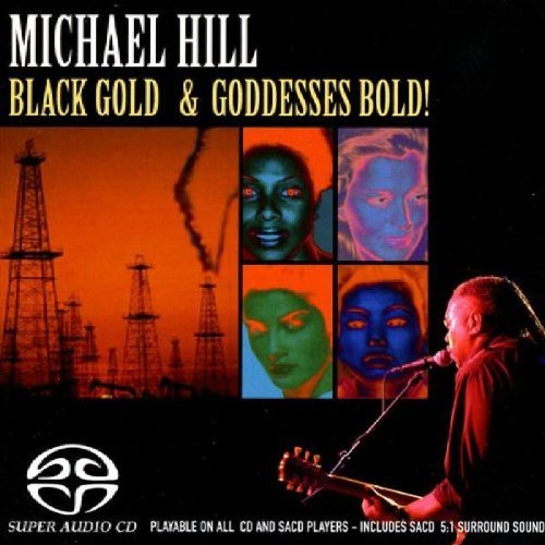 Michael Hill/Black Gold & Goddesses Bold@Sacd/Hybrid