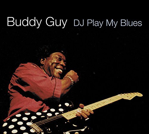 Buddy Guy/D.J. Play My Blues