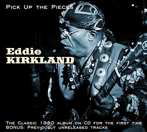 Eddie Kirkland/Pick Up The Pieces
