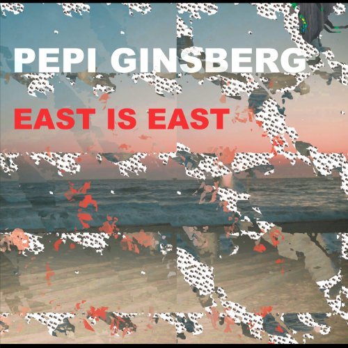 Pepi Ginsberg East Is East 