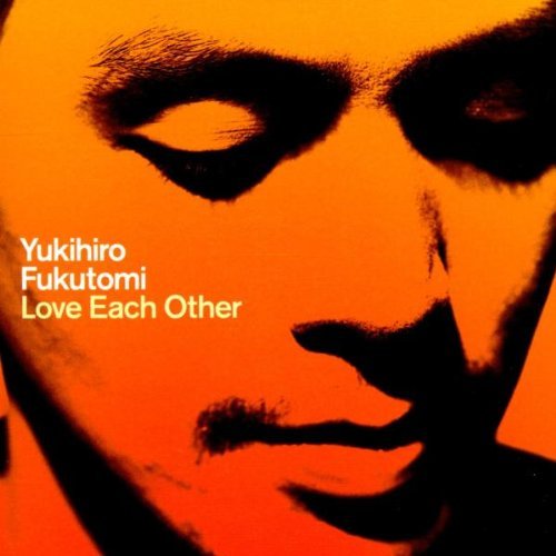 Yukihiro Fukutomi/Love Each Other