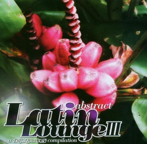 Abstract Latin Lounge/Vol. 3-Abstract Latin Lounge@Abstract Latin Lounge