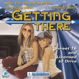 Getting There/Soundtrack@Feat. Mary Kate & Ashley Olsen