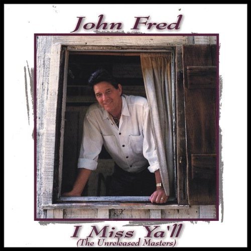 John Fred/I Miss Ya'Ll