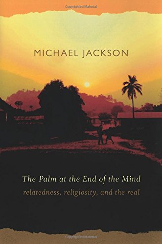 Michael D. Jackson The Palm At The End Of The Mind Relatedness Religiosity And The Real 