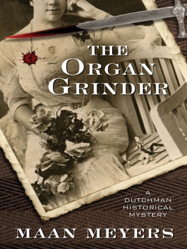 Maan Meyers/Organ Grinder,The@A Dutchman Historical Mystery