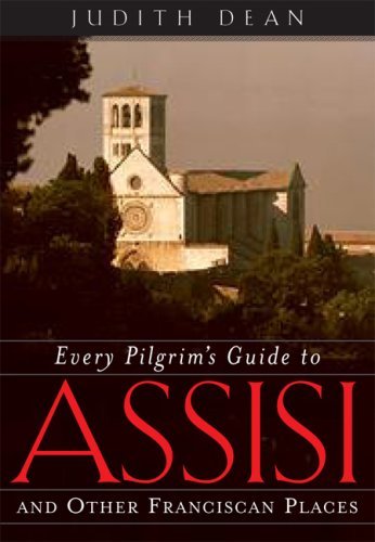 Judith Dean Every Pilgrim's Guide To Assisi And Other Franciscan Places 