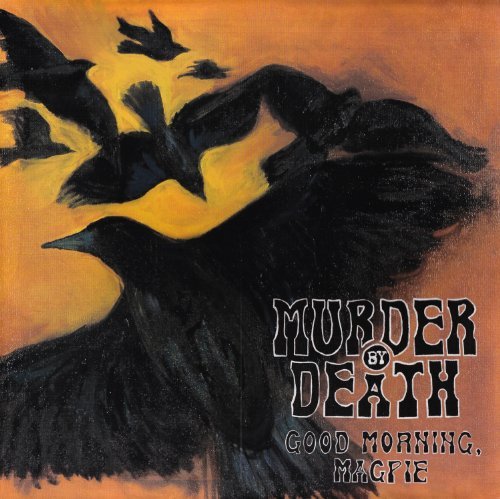 Murder By Death/Good Morning Magpie@200gm Vinyl@Good Morning Magpie