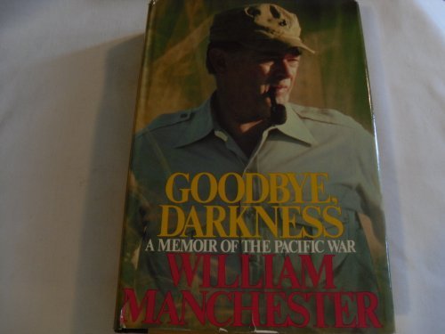 William Raymond Manchester/Goodbye, Darkness: A Memoir Of The Pacific War