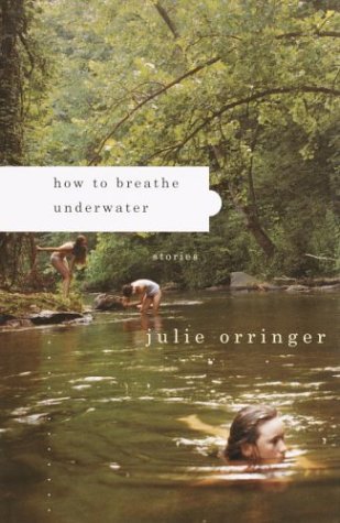 julie Orringer/How To Breathe Underwater: Stories