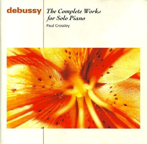 Claude Debussy Paul Crossley Debussy Complete Works For Solo Piano Vol. 4 
