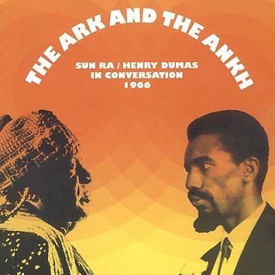 Sun Ra/Henry Dumas/Ark & The Ankh